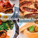 Iconic British Foods You Must Try in 2024